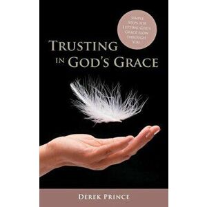 Trusting in God's Grace, Paperback - Derek Prince imagine
