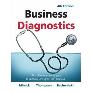 Business Diagnostics 4th Edition: The ultimate resource guide to evaluate and grow your business, Paperback - Richard Mimick imagine