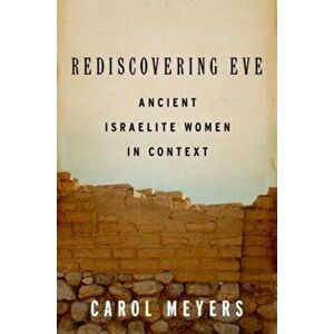 Rediscovering Eve: Ancient Israelite Women in Context, Paperback - Carol Meyers imagine