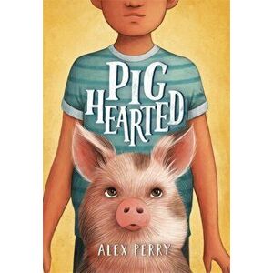 Pighearted, Hardcover - Alex Perry imagine