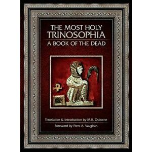 The Most Holy Trinosophia - A Book of the Dead, Hardcover - M. R. Osborne imagine