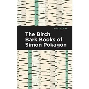 The Birch Bark Books of Simon Pokagon, Paperback - Simon Pokagon imagine