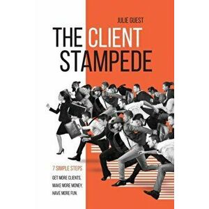 The Client Stampede, Paperback - Julie Guest imagine