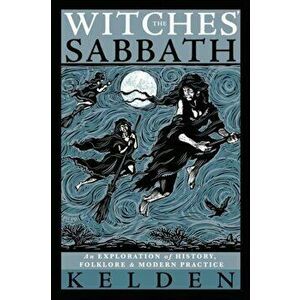 The Witches' Sabbath: An Exploration of History, Folklore & Modern Practice, Paperback - *** imagine