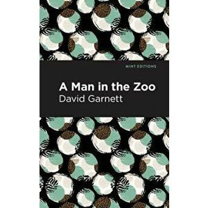 A Man in the Zoo, Paperback - David Garnett imagine