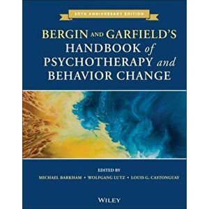 Bergin and Garfield's Handbook of Psychotherapy and Behavior Change, Hardcover - Michael Barkham imagine