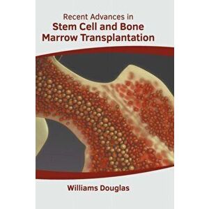 Recent Advances in Stem Cell and Bone Marrow Transplantation, Hardcover - Williams Douglas imagine