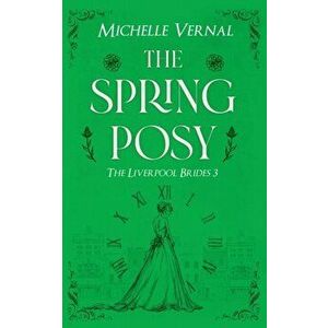 The Spring Posy: A gripping, historical timeslip novel with a mystery at it's heart, Paperback - Michelle Vernal imagine