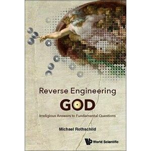 Reverse Engineering God: Irreligious Answers to Fundamental Questions, Hardcover - Michael Rothschild imagine
