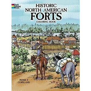 Historic North American Forts Coloring Book, Paperback - Peter F. Copeland imagine
