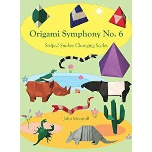 Origami Symphony No. 6: Striped Snakes Changing Scales, Hardcover - John Montroll imagine