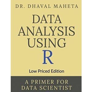 Data Analysis Using R (Low Priced Edition): A Primer for Data Scientist, Paperback - *** imagine
