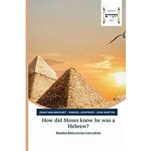 How did Moses know he was a Hebrew?, Paperback - Jonathan Magonet imagine