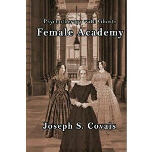 Female Academy, Paperback - Joseph Covais imagine