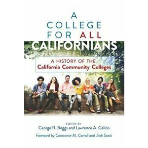 A College for All Californians: A History of the California Community Colleges, Paperback - George R. Boggs imagine