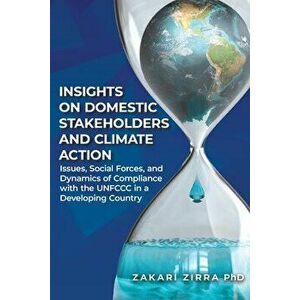 Insights on Domestic Stakeholders and Climate Action: Issues, Social Forces, and Dynamics of Compliance with the UNFCCC in a Developing Country - Zaka imagine