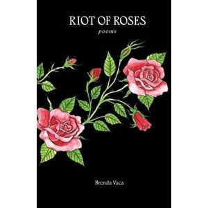 Riot of Roses, Paperback - Brenda Vaca imagine
