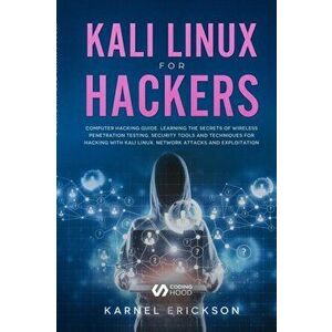 Kali Linux for Hackers: Computer hacking guide. Learning the secrets of wireless penetration testing, security tools and techniques for hackin - Karne imagine