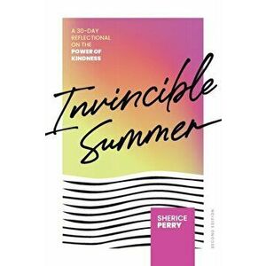 Invincible Summer: A 30-Day Reflectional on the Power of Kindness, Paperback - Sherice Perry imagine