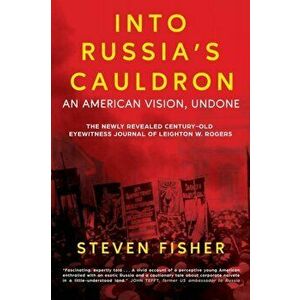 Into Russia's Cauldron: An American Vision, Undone, Paperback - Steven Fisher imagine