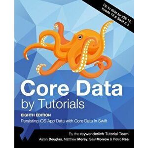 Core Data by Tutorials (Eighth Edition): Persisting iOS App Data with Core Data in Swift, Paperback - Aaron Douglas imagine