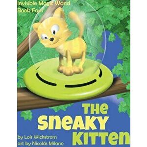The Sneaky Kitten, Hardcover - Lois Wickstrom imagine