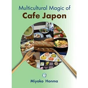Multicultural Magic of Cafe Japon, Hardcover - Miyoko Honma imagine