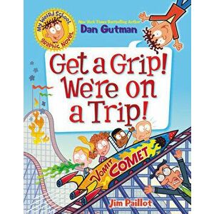 My Weird School Graphic Novel: Get a Grip! We're on a Trip!, Hardcover - Dan Gutman imagine