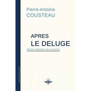 Après le déluge, Paperback - Pierre-Antoine Cousteau imagine