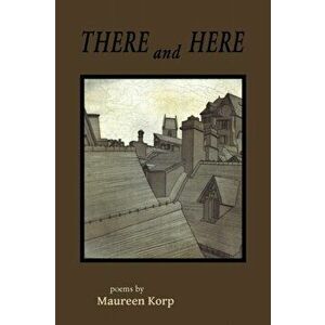 There and Here, Paperback - Maureen Korp imagine