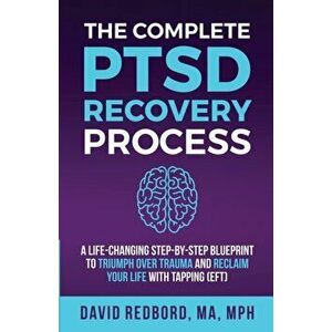 The Complete PTSD Recovery Process: A Life-Changing Step-by-Step Blueprint to Triumph Over Trauma and Reclaim Your Life with Tapping (EFT) - David Red imagine