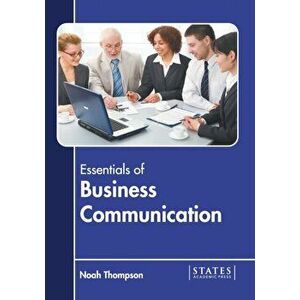 Essentials of Business Communication, Hardcover - Noah Thompson imagine