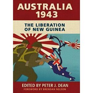 Australia 1943: The Liberation of New Guinea, Hardcover - Peter J. Dean imagine