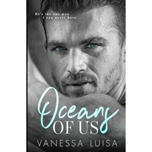 Oceans of Us: An Age Gap Forbidden Romance Standalone, Paperback - Vanessa Luisa imagine