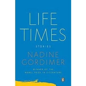 Life Times: Stories, Paperback - Nadine Gordimer imagine