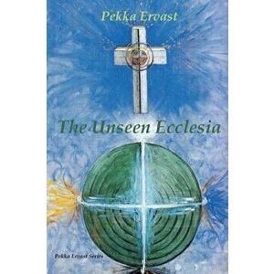 The Unseen Ecclesia, Paperback - Pekka Ervast imagine