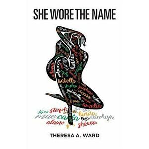 She Wore The Name, Paperback - Theresa A. Ward imagine