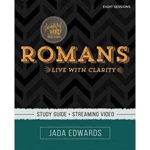 Romans Study Guide Plus Streaming Video: Live with Clarity, Paperback - Jada Edwards imagine