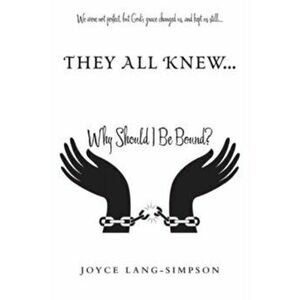 They All Knew...: Why Should I Be Bound?, Paperback - Joyce Lang-Simpson imagine