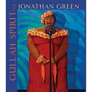 Gullah Spirit: The Art of Jonathan Green, Hardcover - Jonathan Green imagine