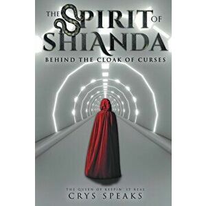 The Spirit of Shianda: Behind The Cloak of Curses, Paperback - Crys Speaks imagine