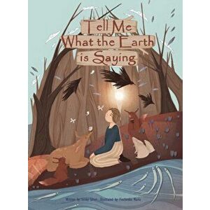 Tell Me What the Earth is Saying, Hardcover - Ginny Silver imagine