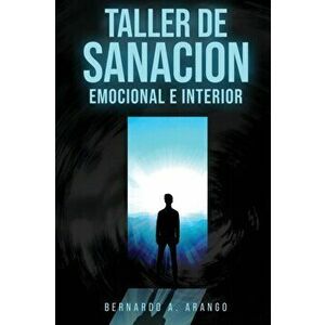Taller de Sanacion Emocional E Interior, Paperback - Bernardo A. Arango imagine