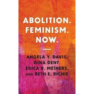 Abolition. Feminism. Now., Hardcover - Angela Y. Davis imagine