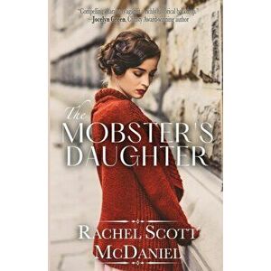 The Mobster's Daughter, Paperback - Rachel Scott McDaniel imagine