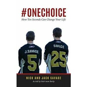 #Onechoice: How Ten Seconds Can Change Your Life, Paperback - Becky Savage imagine