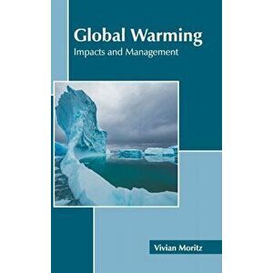 Global Warming: Impacts and Management, Hardcover - Vivian Moritz imagine