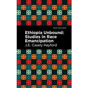 Ethiopia Unbound: Studies in Race Emancipation, Paperback - J. E. Casley Hayford imagine