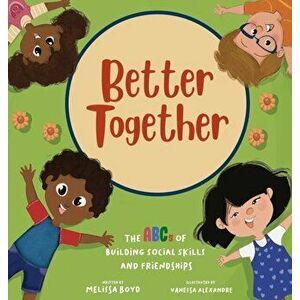 Better Together: The ABCs of Building Social Skills and Friendships, Hardcover - Melissa Boyd imagine