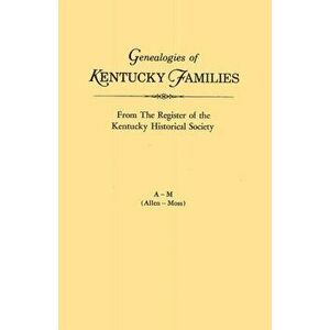 Genealogies of Kentucky Families, from the Register of the Kentucky Historical Society. Voume a - M (Allen - Moss) - *** imagine